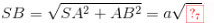 SB = \sqrt {S{A^2} + A{B^2}} = a\sqrt {13}